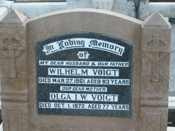 Wilhelm VOIGHT, husband father,  | died 27 March 1961 aged 83 years;  | Olga I.W. VOIGHT, mother,  | died 1 Oct 1972 aged 77 years;  | Marburg Lutheran Cemetery, Ipswich  | 