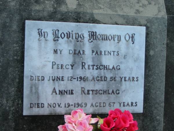 parents;  | Percy RETSCHLAG,  | died 12 June 1961 aged 56 years;  | Annie RETSCHLAG,  | died 19 Nov 1969 aged 67 years;  | Marburg Lutheran Cemetery, Ipswich  | 