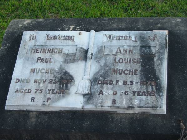 Heinrich Paul MUCHE,  | died 23 Nov 1973 aged 75 years;  | Ann Louise MUCHE,  | died 5 Feb 1976 aged 76 years;  | Marburg Lutheran Cemetery, Ipswich  | 