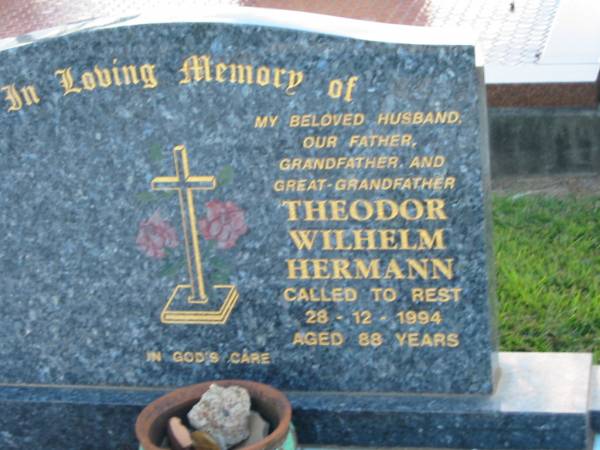 Theodor Wilhelm HERMANN,  | husband father grandfather great-grandfather,  | died 28-12-1994 aged 88 years;  | Marburg Lutheran Cemetery, Ipswich  | 