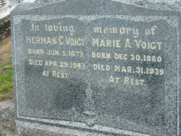 Herman C. VOIGT,  | born 5 June 1873 died 29 Apr 1943;  | Marie A. VOIGT,  | born 30 Dec 1880 died 31 Mar 1939;  | Marburg Lutheran Cemetery, Ipswich  | 