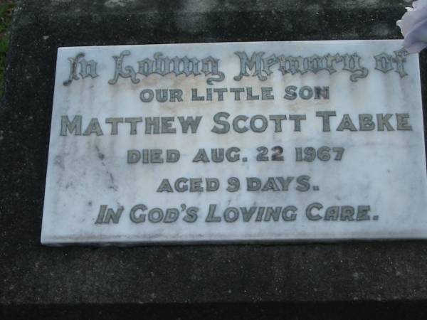 Matthew Scott TABKE,  | died 22 Aug 1967 aged 9 days;  | Marburg Lutheran Cemetery, Ipswich  | 