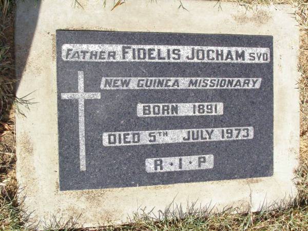 (Father) Fidelis JOCHAM, New Guinea missionary,  | born 1891 died 5 July 1973;  | Woodlands cemetery, Marburg, Ipswich  | 