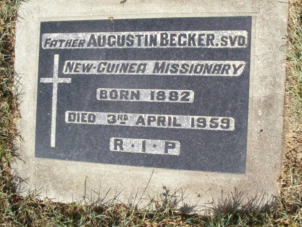 (Father) Augustin BECKER,  | New Guinea missionary,  | born 1882 died 3 April 1959;  | Woodlands cemetery, Marburg, Ipswich  | 