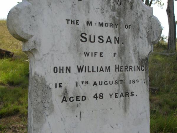 Susan,  | wife of John William HERRING,  | died 11? Aug 1898 aged 48 years;  | Maroon General Cemetery, Boonah Shire  | 
