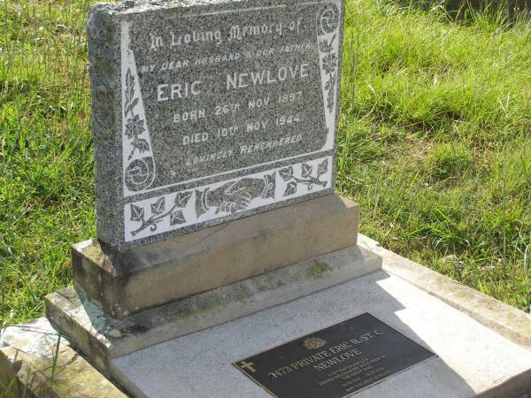 Eric NEWLOVE,  | husband father,  | born 26 Nov 1897,  | died 10 Nov 1944;  | Eric R. St. C NEWLOVE,  | served Great War 19-04-1916 - 18-09-1919;  | Maroon General Cemetery, Boonah Shire  | 