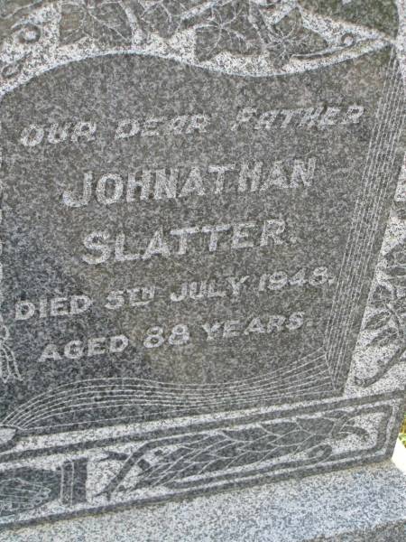Eleanor Rosina SLATTER,  | mother,  | died 9 Sept 1921 aged 55 years;  | Johnathan SLATTER,  | father,  | died 5 July 1948 aged 88 years;  | Maroon General Cemetery, Boonah Shire  | 