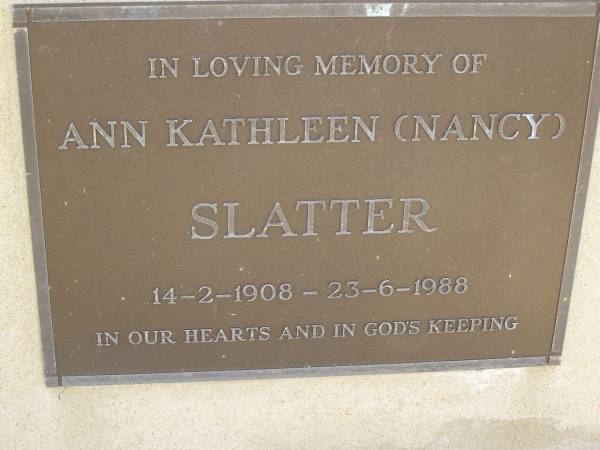 Ann Kathleen (Nancy) SLATTER,  | 14-2-1908 - 23-6-1988;  | Maroon General Cemetery, Boonah Shire  | 