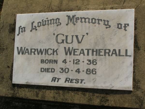 Warwick (Guv) WEATHERALL,  | born 4-12-36,  | died 30-4-86;  | Maroon General Cemetery, Boonah Shire  | 
