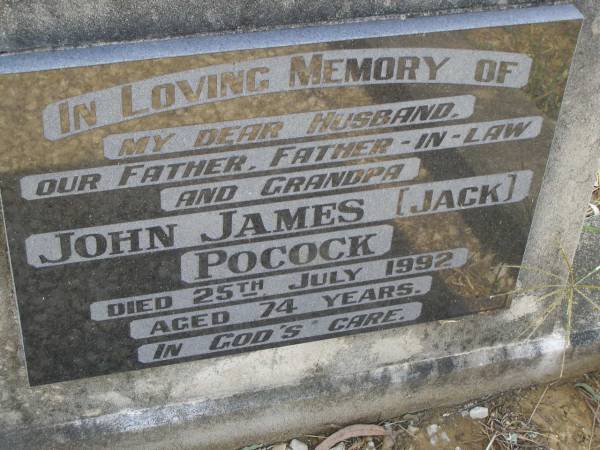 John James (Jack) POCOCK,  | husband father father-in-law grandpa,  | died 25 July 1992 aged 74 years;  | Maroon General Cemetery, Boonah Shire  | 