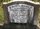 
parents, pioneers;
Thomas JAMIESON,
died 17 Nov 1933 aged 83 years;
Jean JAMIESON,
died 26 May 1926 aged 73 years;
Maroon General Cemetery, Boonah Shire
