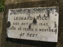 
Leonard PRICE,
died 26 Dec 1943 aged 35 years 6 months;
Maroon General Cemetery, Boonah Shire
