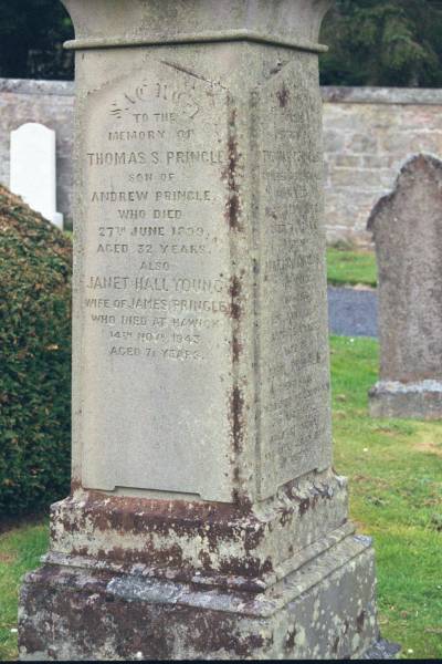 Thomas S PRINGLE  | d: 27 Jun 1899 aged 32  | son of Andrew PRINGLE  |   | Janet Hall YOUNG  | d: Hawick 14 Nov 1943 aged 71  | wife of James PRINGLE  |   | Thomas  | d: Feb 1835? aged 7  |   | Marian ??LIS  | d: 12 Jan ?5 aged 71?  |   | John PRINGLE  | d? ?1842? aged 31?  |   | and ??  |   | Melrose cemetery, Roxburgshire, Scotland  |   | 