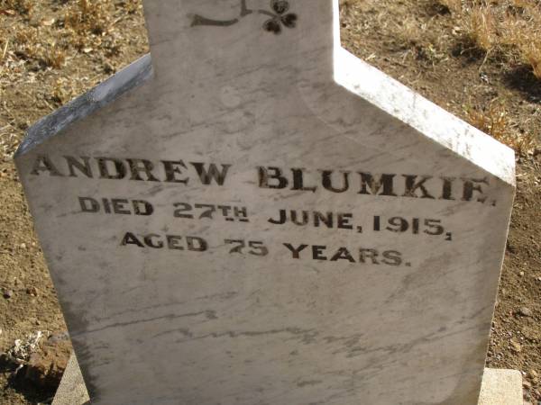 Andrew BLUMKIE,  | died 27 June 1915 aged 75 years;  | Meringandan cemetery, Rosalie Shire  | 