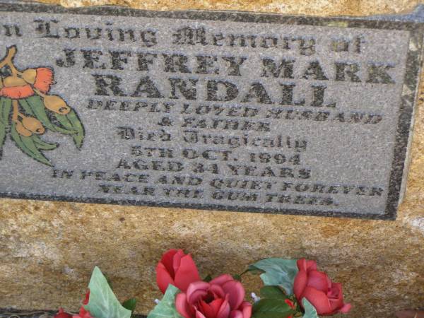 Jeffrey Mark RANDALL,  | husband father,  | died tragically 5 Oct 1994 aged 34 years;  | Meringandan cemetery, Rosalie Shire  | 