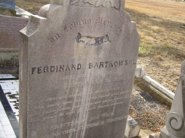 Ferdinand BARTKOWSKI,  | husband father,  | born 14? July 1895?  | died 3? Sept 1929,  | erected by wife, father, mother, sisters & brothers;  | Meringandan cemetery, Rosalie Shire  | 