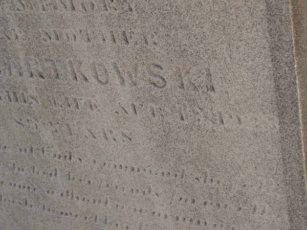 Carl BARTKOWSKI,  | husband of Wilhelmina BARTKOWSKI,  | born Mourengen? Germany 7? Sept 1831,  | died 22 Feb 1916 aged 83 years;  | Minnie BARTKOWSKI,  | mother,  | died 13 Apr 1933 aged 89 years;  | Thedor BARTKOWSKI,  | son of Fredick & Caroline BARTKOWSKI,  | died 5 Nov 1915 in 13th year;  | Meringandan cemetery, Rosalie Shire  | 