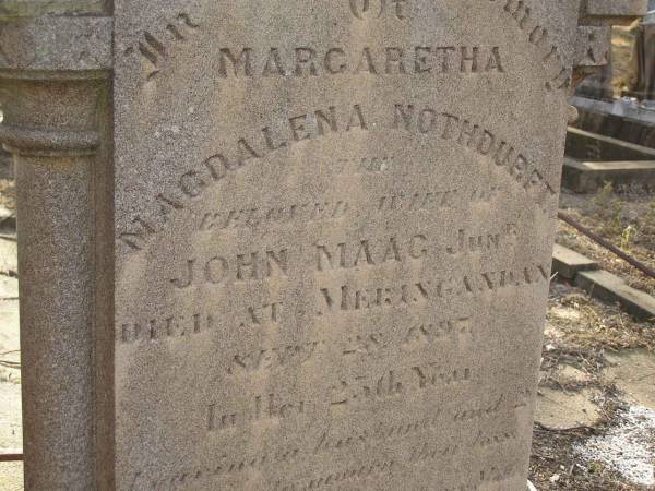 Margaretha Magdalena NOTHDURFT,  | wife of John MAAG (junr),  | died at Meringandan 28 Sept 1897 in 25th yea,  | mourned by husband and children;  | Meringandan cemetery, Rosalie Shire  |   | 