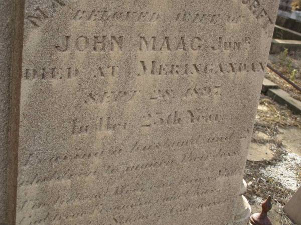 Margaretha Magdalena NOTHDURFT,  | wife of John MAAG (junr),  | died at Meringandan 28 Sept 1897 in 25th yea,  | mourned by husband and children;  | Meringandan cemetery, Rosalie Shire  |   | 