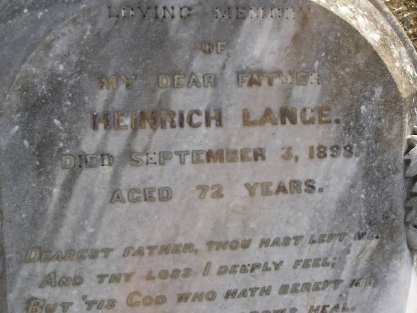 Heinrich LANGE,  | father,  | died 3 Sept 1899 ages 72 years,  | erected by son Henry LANGE;  | Meringandan cemetery, Rosalie Shire  | 