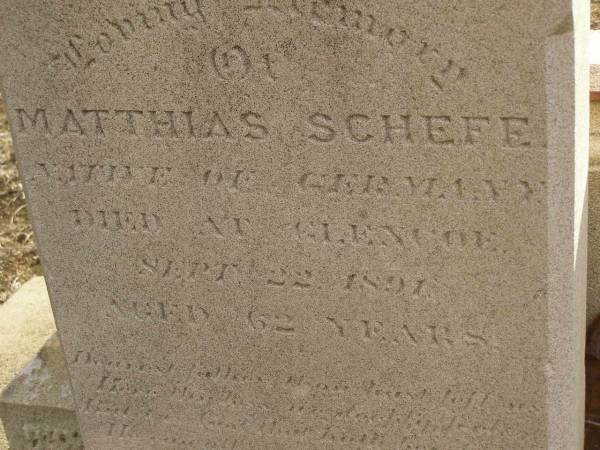 Matthias SCHEFE,  | native of Germany,  | died Glencoe 22 Sept 1891 aged 62 years;  | Meringandan cemetery, Rosalie Shire  | 