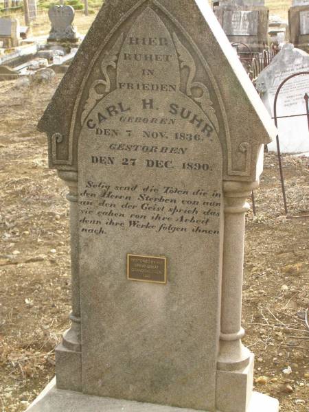 Carl H. SUHR,  | born 7 Nov 1836,  | died 27 Dec 1890,  | restored by great-great-grandchildren 1993;  | Meringandan cemetery, Rosalie Shire  | 