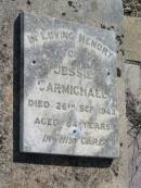 
Jessie CARMICHAEL,
died 26 Sept 1943 aged 84 years;
Meringandan cemetery, Rosalie Shire
