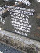 
Hermann H. BADKE,
husband father,
died 24 Jan 1961 aged 73 years;
Alvina C. BADKE,
mother,
died 6 Nov 1982 aged 92 years;
Milbong St Lukes Lutheran cemetery, Boonah Shire
