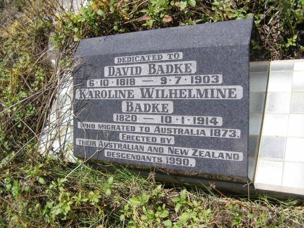 David BADKE,  | 6-10-1818 - 9-7-1903;  | Karoline Wilhelmine BADKE,  | 1820 - 10-1-1914;  | migrated to Australia 1873,  | erected by Australian & New Zealand descendants 1990;  | Milbong St Luke's Lutheran cemetery, Boonah Shire  | 