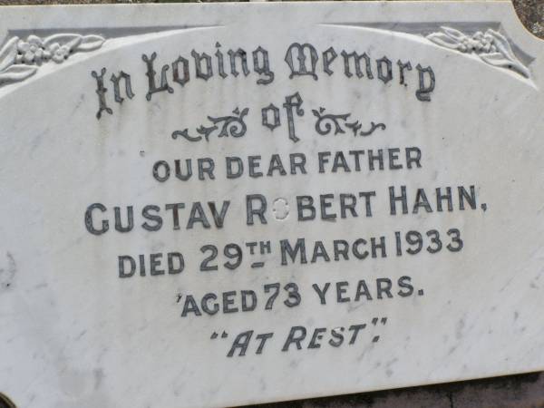 Gustav Robert HAHN,  | father,  | died 29 March 1933 aged 73 years;  | Milbong St Luke's Lutheran cemetery, Boonah Shire  | 
