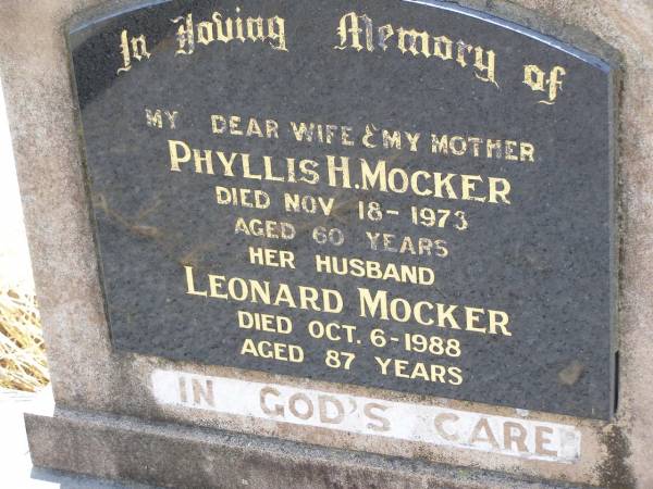 Phyllis H. MOCKER,  | wife mother,  | died 18 Nov1 1973 aged 60 years;  | Leonard MOCKER,  | husband,  | died 6 Oct 1988 aged 87 years;  | Milbong St Luke's Lutheran cemetery, Boonah Shire  | 