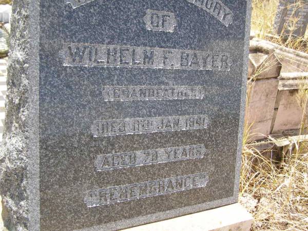 Wilhelm F. BAYER,  | grandfather,  | died 11 Jan 1941 aged 79 years;  | Milbong St Luke's Lutheran cemetery, Boonah Shire  | 
