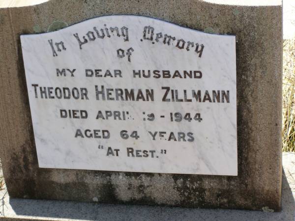 Theodor Herman ZILLMAN,  | husband,  | died 19 April 1944 aged 64 years;  | Milbong St Luke's Lutheran cemetery, Boonah Shire  | 