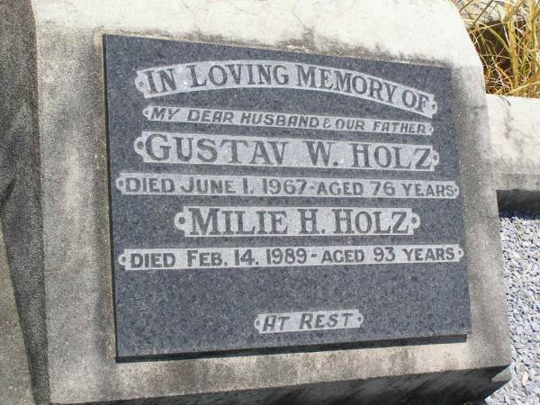 Gustav W. HOLZ,  | husband father,  | died 1 June 1967 aged 76 years;  | Milie H. HOLZ,  | died 14 Feb 1989 aged 93 years;  | Milbong St Luke's Lutheran cemetery, Boonah Shire  | 