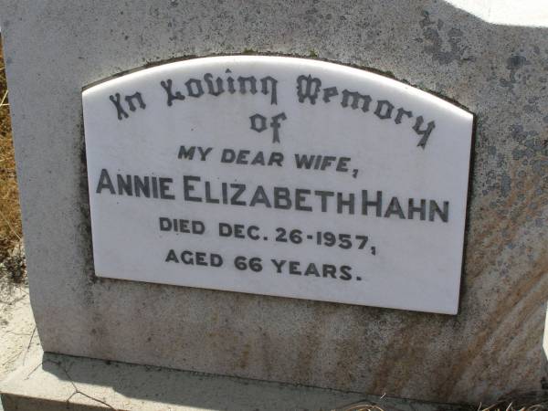 Annie Elizabeth HAHN,  | wife,  | died 26 Dec 1957 aged 66 years;  | Milbong St Luke's Lutheran cemetery, Boonah Shire  | 