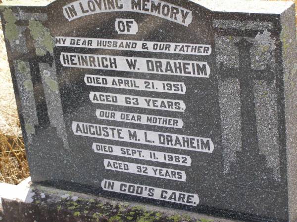 Heinrich W. DRAHEIN,  | husband father,  | died 21 April 1951 aged 63 years;  | Auguste M.L. DRAHEIM,  | mother,  | died 11 Sept 1982 aged 92 years;  | Milbong St Luke's Lutheran cemetery, Boonah Shire  | 