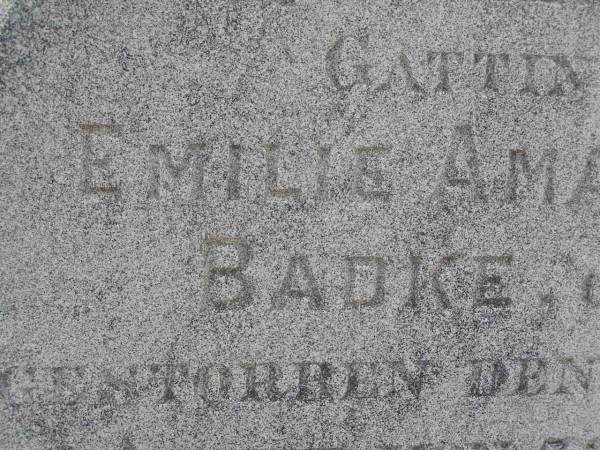 Emelie Amalie Mathilde BADKE, nee GUNTHER,  | wife mother,  | died 8 Feb 1888 aged 39 years 4 months;  | August Ferdinand BADKE,  | husband father,  | died 27 Jan 1928 aged 81 years;  | Milbong St Luke's Lutheran cemetery, Boonah Shire  | 