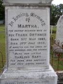 Martha, wife of Rev. Frank ORTHNER, born 31 May 1889 died 19 July 1909; baby; Minden Baptist, Esk Shire 