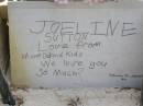 
Joeline SUTTON,
11 Sept 1991 - 13 Sept 1991,
love from mum, dad & kids;
Minden Baptist, Esk Shire
