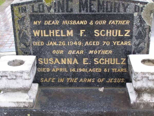 Wilhelm F. SCHULZ, husband father,  | died 26 Jan 1949 aged 70 years;  | Susanna E. SCHULZ, mother,  | died 14 March 1981 aged 81 years;  | Minden Baptist, Esk Shire  | 