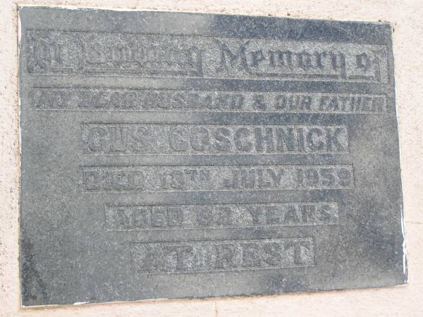 Gus GOSCHNICK, husband father,  | died 13 July 1959 aged 62 years;  | Minden Baptist, Esk Shire  | 