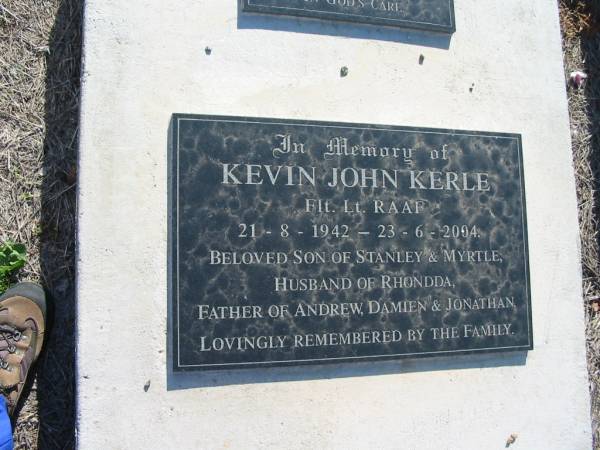 baby Helen KERLE  | 30 May 1961  | infant daughter of Stanley and Myrtle KERLE  | Kevin John KERLE  | b: 21 Aug 1942, d: 23 Jun 2004  | son of Stanley and Myrtle  | husband of Rhondda  | father of Andrew, Damien and Jonathan  | Minden Zion Lutheran Church Cemetery  | 