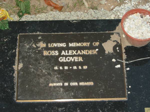 Ross Alexander GLOVER,  | 15-5-51 - 13-3-57;  | Mooloolah cemetery, City of Caloundra  |   | 