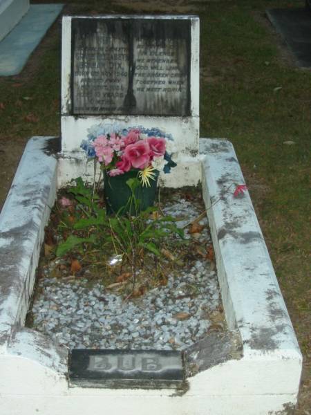 Grace Elizabeth Graham (Bub) DIX,  | daughter,  | born 9 Nov 1940,  | died 15 Sept 1951 aged 10 years 10 months;  | Mooloolah cemetery, City of Caloundra  |   | 