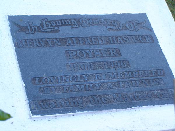 Mervyn Alfred Hasluck POYSER,  | poppi,  | 1906 - 1996;  | Mooloolah cemetery, City of Caloundra  |   | 