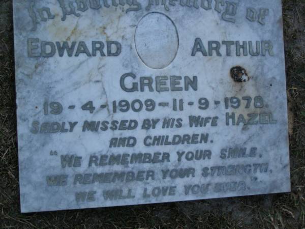 Edward Arthur GREEN,  | 19-4-1909 - 11-9-1978,  | missed by wife Hazel & children;  | Mooloolah cemetery, City of Caloundra  |   | 