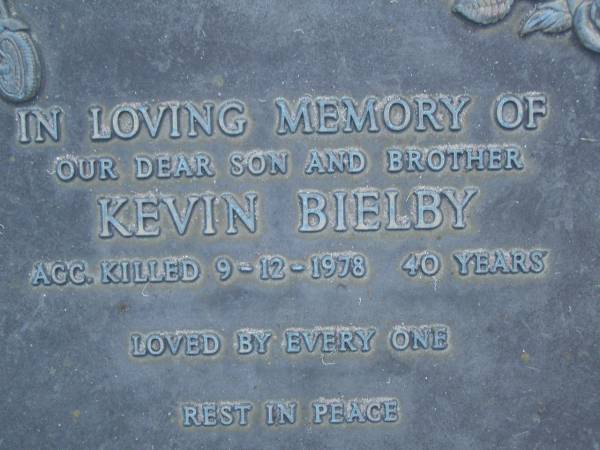 Kevin BIELBY,  | son brother,  | accidentally killed 9-12-1978 aged 40 years;  | Mooloolah cemetery, City of Caloundra  |   | 