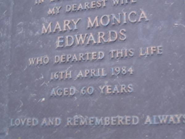 Mary Monica EDWARDS,  | wife,  | died 16 April 1984 aged 60 years;  | Mooloolah cemetery, City of Caloundra  |   | 