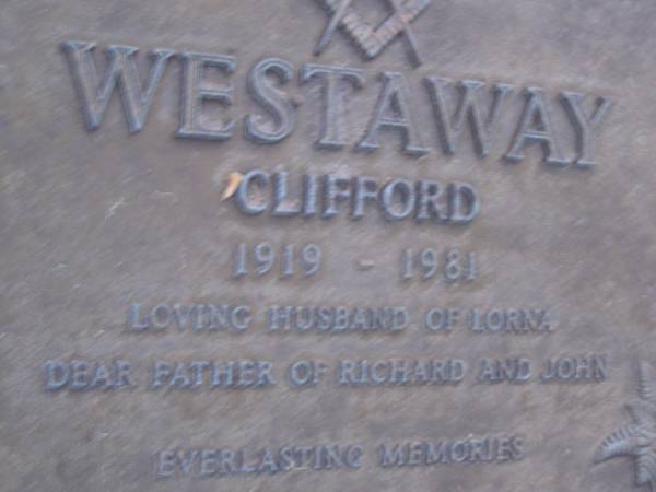 Clifford WESTAWAY,  | 1919 - 1981,  | husband of Lorna,  | father of Richard & John;  | Mooloolah cemetery, City of Caloundra  |   | 