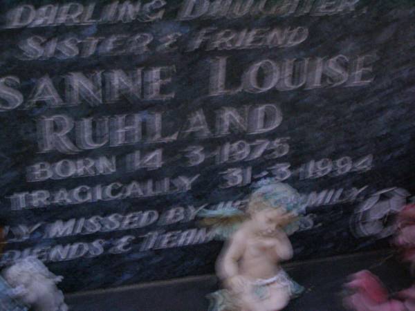 Susanne Louise RUHLAND,  | daughter sister,  | born 14-3-1975,  | died tragically 31-3-1994;  | Mooloolah cemetery, City of Caloundra  |   | 
